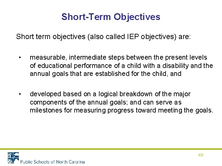 Short-Term Objectives Short term objectives (also called IEP objectives) are: • measurable, intermediate steps Short-Term Objectives Short term objectives (also called IEP objectives) are: • measurable, intermediate steps