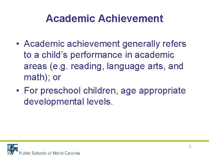 Academic Achievement • Academic achievement generally refers to a child’s performance in academic areas Academic Achievement • Academic achievement generally refers to a child’s performance in academic areas
