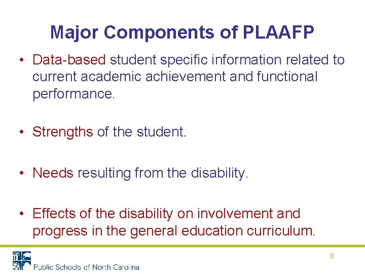 Major Components of PLAAFP • Data-based student specific information related to current academic achievement Major Components of PLAAFP • Data-based student specific information related to current academic achievement