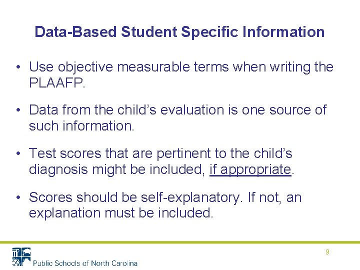Data-Based Student Specific Information • Use objective measurable terms when writing the PLAAFP. • Data-Based Student Specific Information • Use objective measurable terms when writing the PLAAFP. •