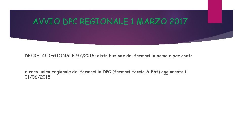 AVVIO DPC REGIONALE 1 MARZO 2017 DECRETO REGIONALE 97/2016: distribuzione dei farmaci in nome