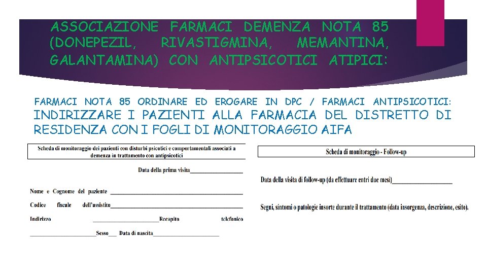 ASSOCIAZIONE FARMACI DEMENZA NOTA 85 (DONEPEZIL, RIVASTIGMINA, MEMANTINA, GALANTAMINA) CON ANTIPSICOTICI ATIPICI: FARMACI NOTA