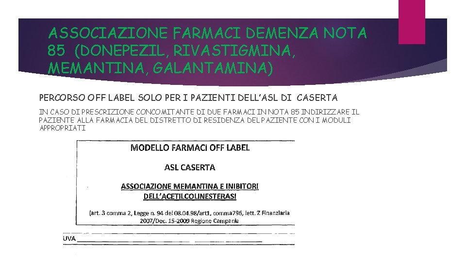 ASSOCIAZIONE FARMACI DEMENZA NOTA 85 (DONEPEZIL, RIVASTIGMINA, MEMANTINA, GALANTAMINA) PERCORSO OFF LABEL SOLO PER