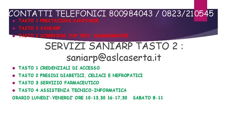 CONTATTI TELEFONICI 800984043 / 0823/210545 TASTO 1 PRESTAZIONI SANITARIE TASTO 2 SANIARP TASTO 2