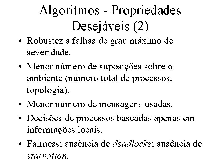 Algoritmos - Propriedades Desejáveis (2) • Robustez a falhas de grau máximo de severidade.