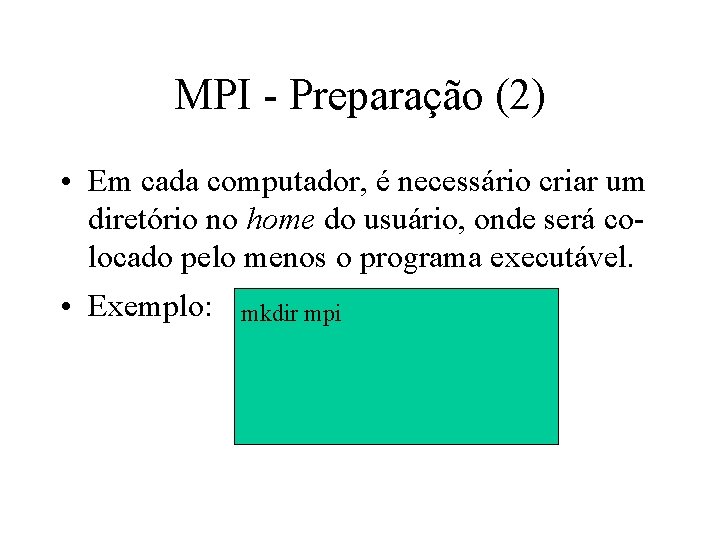 MPI - Preparação (2) • Em cada computador, é necessário criar um diretório no
