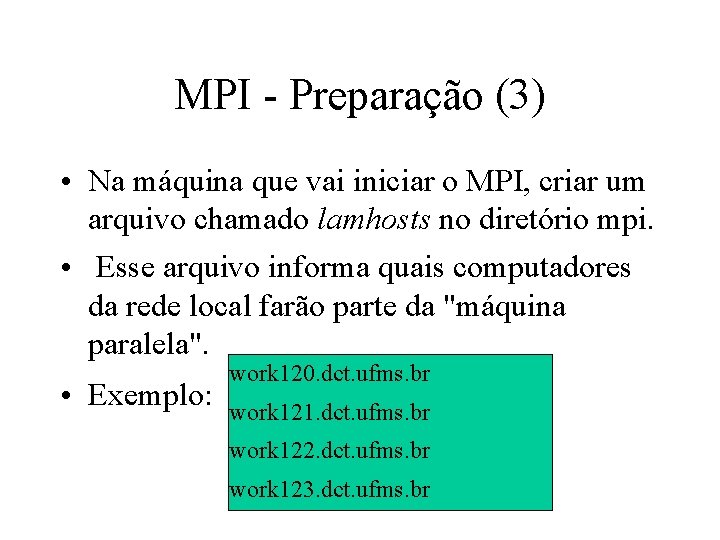 MPI - Preparação (3) • Na máquina que vai iniciar o MPI, criar um