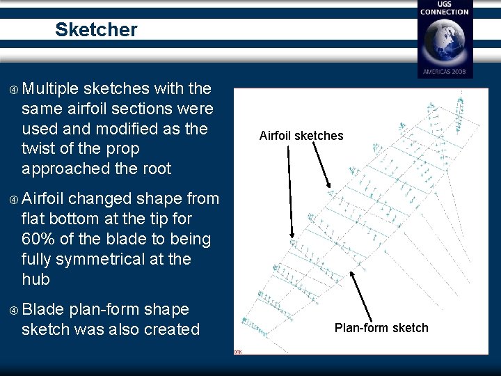 Sketcher Multiple sketches with the same airfoil sections were used and modified as the