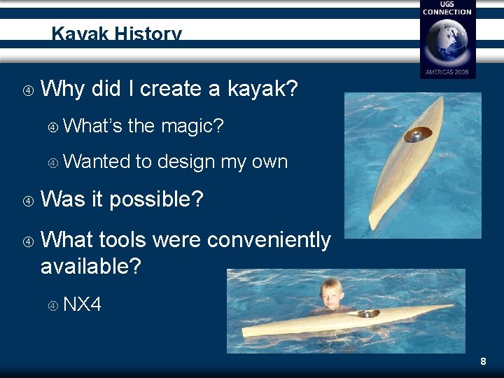 Kayak History Why did I create a kayak? What’s the magic? Wanted to design