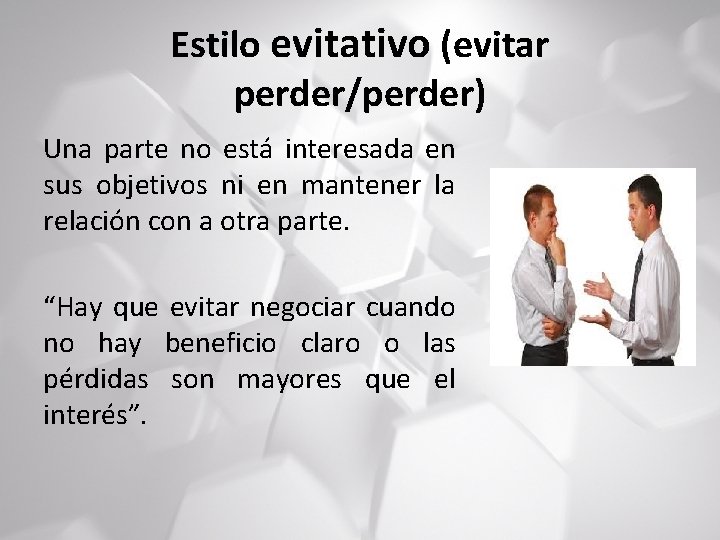 Estilo evitativo (evitar perder/perder) Una parte no está interesada en sus objetivos ni en