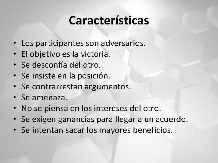 Características • • • Los participantes son adversarios. El objetivo es la victoria. Se