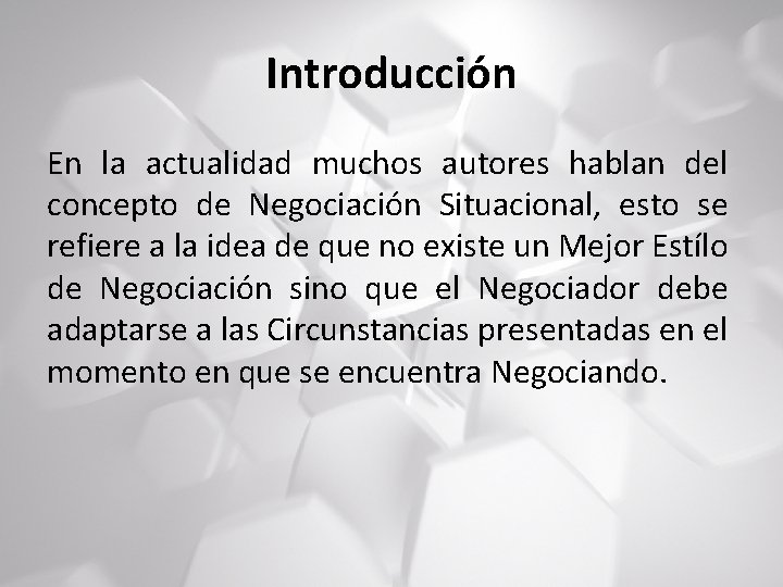 Introducción En la actualidad muchos autores hablan del concepto de Negociación Situacional, esto se