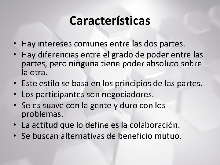 Características • Hay intereses comunes entre las dos partes. • Hay diferencias entre el