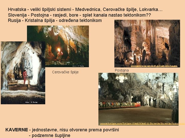 Hrvatska - veliki špiljski sistemi - Medvednica, Cerovačke špilje, Lokvarka… Slovenija - Postojna -