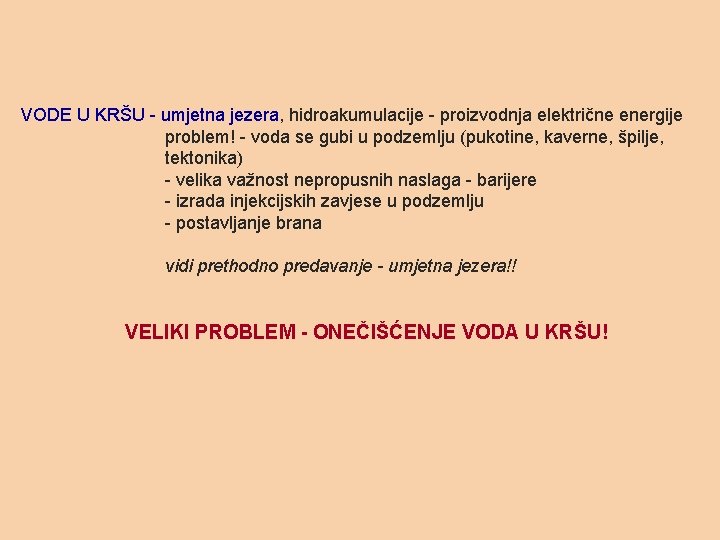 VODE U KRŠU - umjetna jezera, hidroakumulacije - proizvodnja električne energije problem! - voda