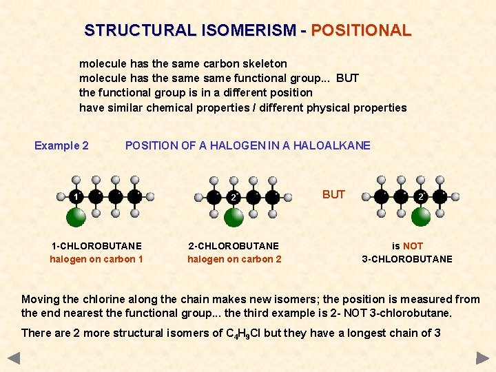 STRUCTURAL ISOMERISM - POSITIONAL molecule has the same carbon skeleton molecule has the same STRUCTURAL ISOMERISM - POSITIONAL molecule has the same carbon skeleton molecule has the same