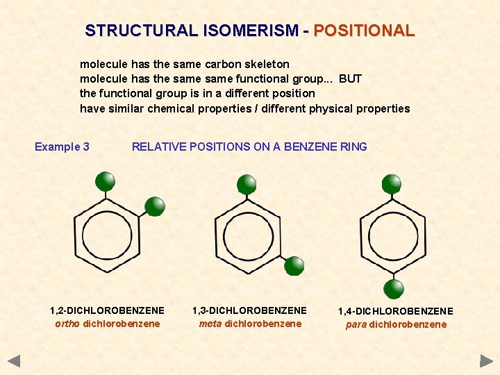 STRUCTURAL ISOMERISM - POSITIONAL molecule has the same carbon skeleton molecule has the same STRUCTURAL ISOMERISM - POSITIONAL molecule has the same carbon skeleton molecule has the same