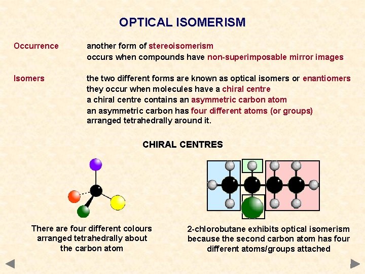 OPTICAL ISOMERISM Occurrence another form of stereoisomerism occurs when compounds have non-superimposable mirror images OPTICAL ISOMERISM Occurrence another form of stereoisomerism occurs when compounds have non-superimposable mirror images