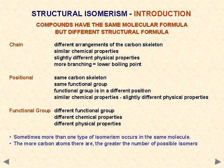 STRUCTURAL ISOMERISM - INTRODUCTION COMPOUNDS HAVE THE SAME MOLECULAR FORMULA BUT DIFFERENT STRUCTURAL FORMULA STRUCTURAL ISOMERISM - INTRODUCTION COMPOUNDS HAVE THE SAME MOLECULAR FORMULA BUT DIFFERENT STRUCTURAL FORMULA