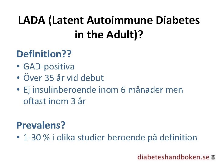 LADA (Latent Autoimmune Diabetes in the Adult)? Definition? ? • GAD-positiva • Över 35