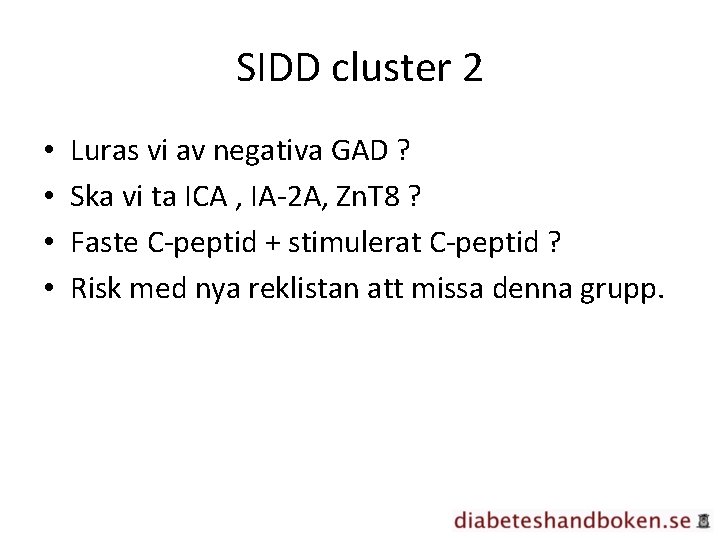 SIDD cluster 2 • • Luras vi av negativa GAD ? Ska vi ta