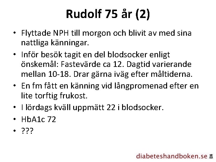 Rudolf 75 år (2) • Flyttade NPH till morgon och blivit av med sina