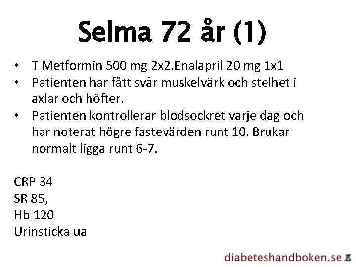 Selma 72 år (1) • T Metformin 500 mg 2 x 2. Enalapril 20