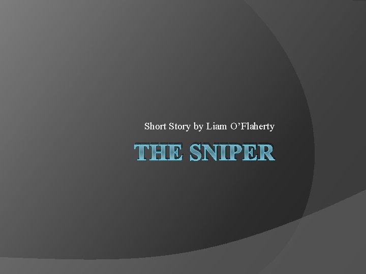 Short Story by Liam O’Flaherty THE SNIPER 