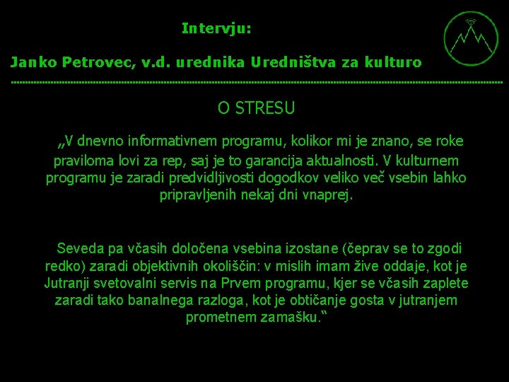 Intervju: Janko Petrovec, v. d. urednika Uredništva za kulturo O STRESU „V dnevno informativnem Intervju: Janko Petrovec, v. d. urednika Uredništva za kulturo O STRESU „V dnevno informativnem