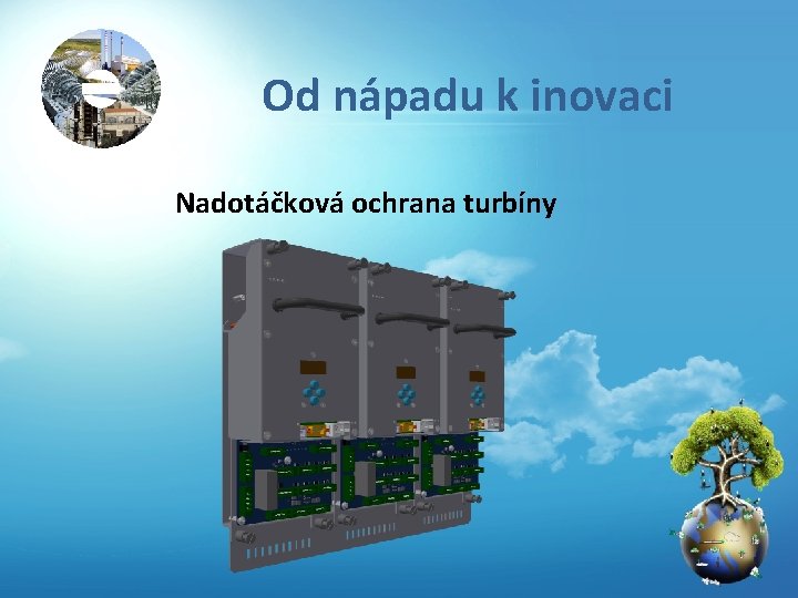 Od nápadu k inovaci Nadotáčková ochrana turbíny 