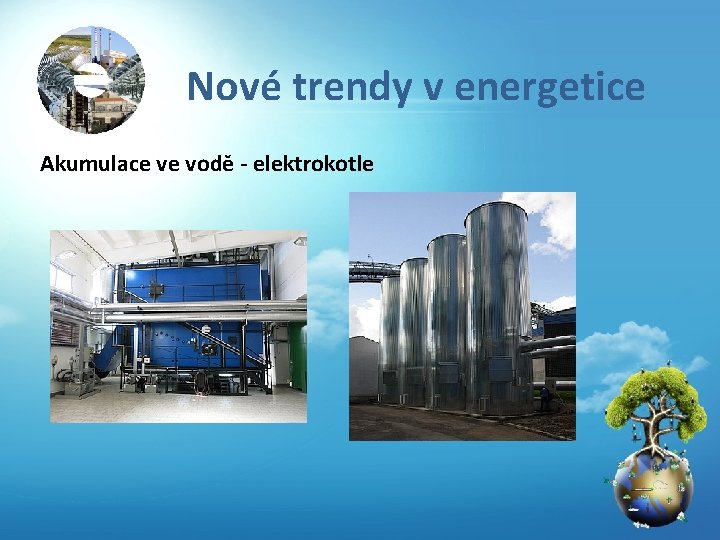 Nové trendy v energetice Akumulace ve vodě - elektrokotle 