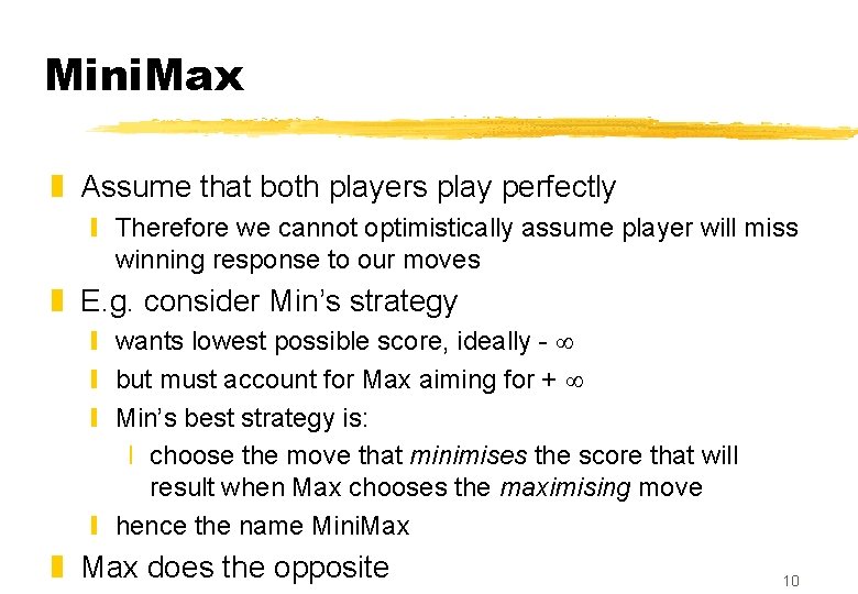 Mini. Max z Assume that both players play perfectly y Therefore we cannot optimistically