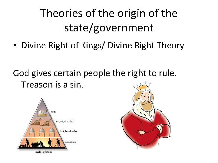 Theories of the origin of the state/government • Divine Right of Kings/ Divine Right