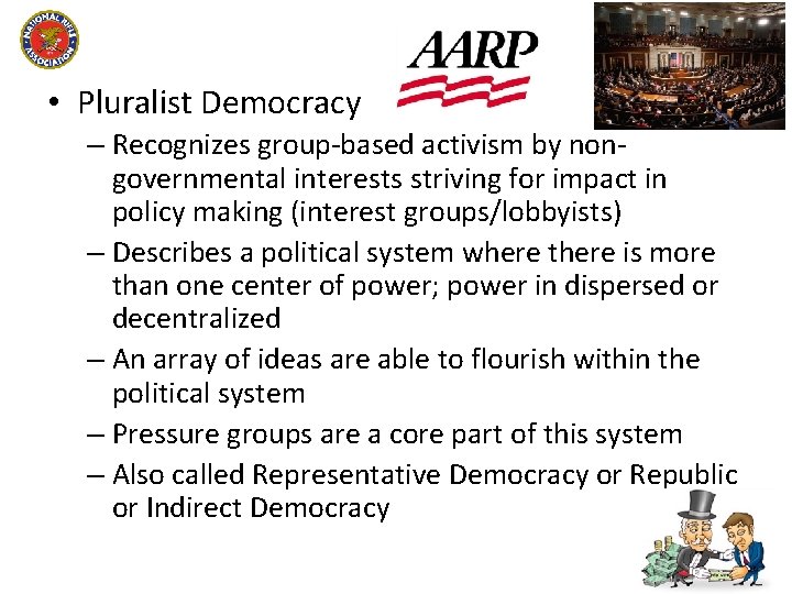  • Pluralist Democracy – Recognizes group-based activism by nongovernmental interests striving for impact