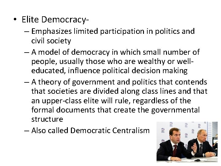  • Elite Democracy– Emphasizes limited participation in politics and civil society – A