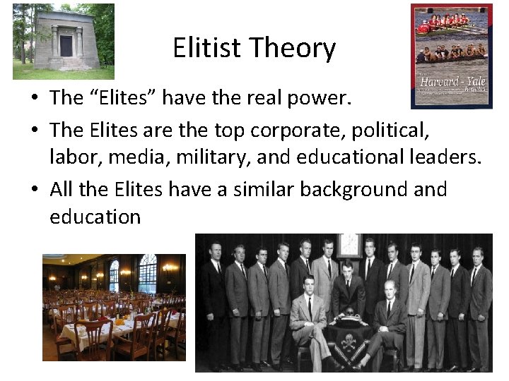 Elitist Theory • The “Elites” have the real power. • The Elites are the