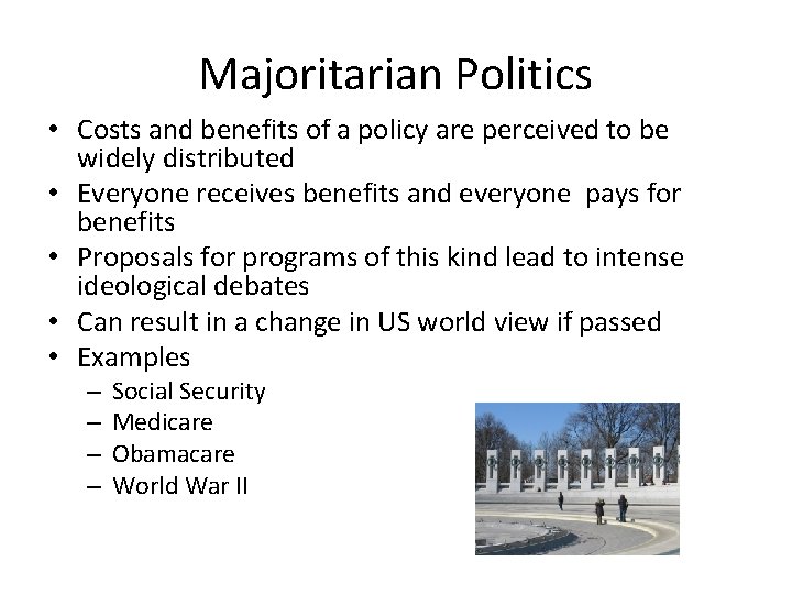 Majoritarian Politics • Costs and benefits of a policy are perceived to be widely