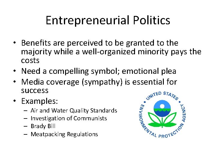 Entrepreneurial Politics • Benefits are perceived to be granted to the majority while a