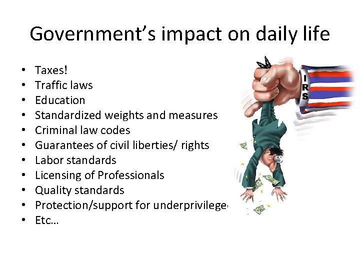 Government’s impact on daily life • • • Taxes! Traffic laws Education Standardized weights