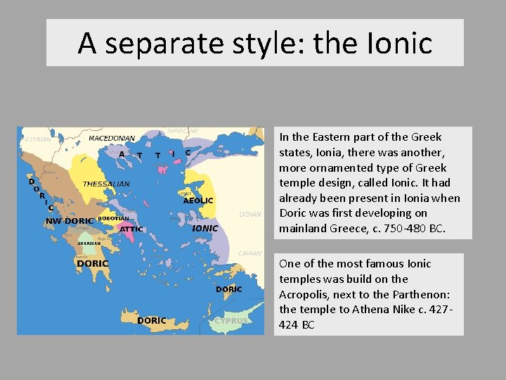 A separate style: the Ionic In the Eastern part of the Greek states, Ionia,