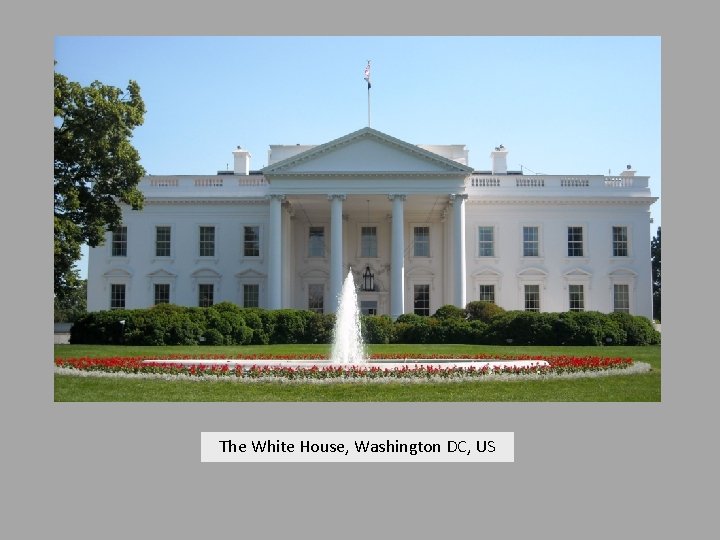The White House, Washington DC, US 