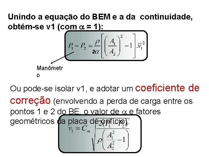 Unindo a equação do BEM e a da continuidade, obtém-se v 1 (com =