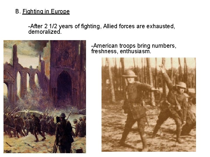 B. Fighting in Europe -After 2 1/2 years of fighting, Allied forces are exhausted,