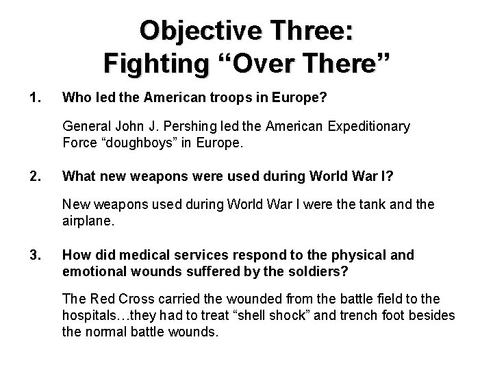 Objective Three: Fighting “Over There” 1. Who led the American troops in Europe? General