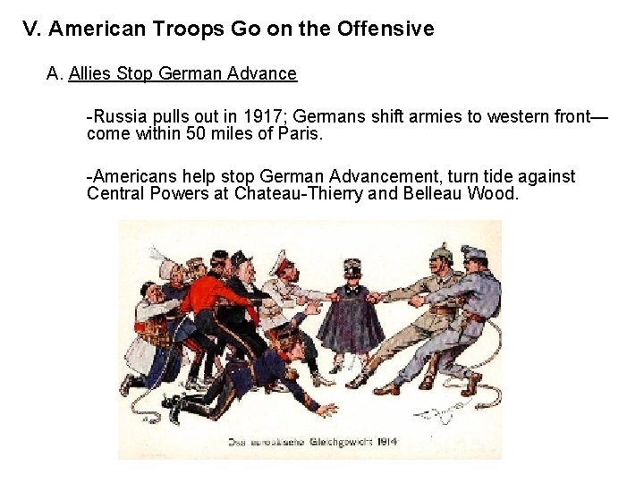 V. American Troops Go on the Offensive A. Allies Stop German Advance -Russia pulls