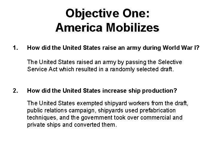 Objective One: America Mobilizes 1. How did the United States raise an army during