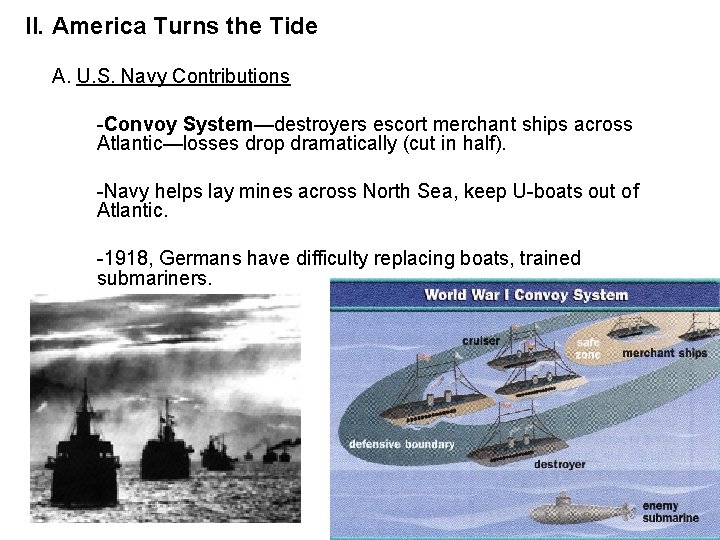 II. America Turns the Tide A. U. S. Navy Contributions -Convoy System—destroyers escort merchant