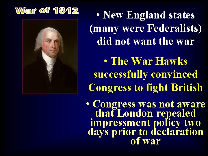  • New England states (many were Federalists) did not want the war •