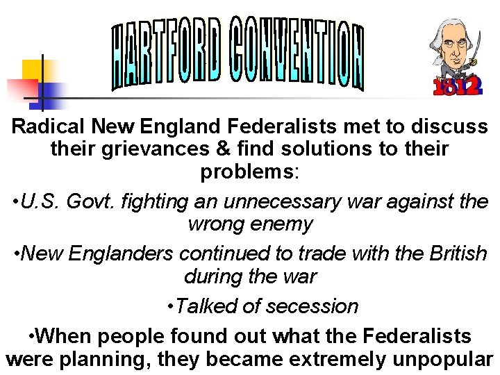 Radical New England Federalists met to discuss their grievances & find solutions to their