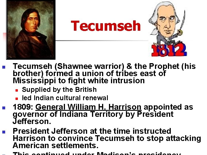 Tecumseh n Tecumseh (Shawnee warrior) & the Prophet (his brother) formed a union of